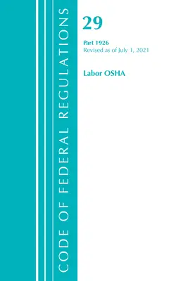 Code of Federal Regulations, 29. cím Labor/OSHA 1926, 2021. július 1-jei hatállyal felülvizsgálva (Office of the Federal Register (U S )). - Code of Federal Regulations, Title 29 Labor/OSHA 1926, Revised as of July 1, 2021 (Office of the Federal Register (U S ))