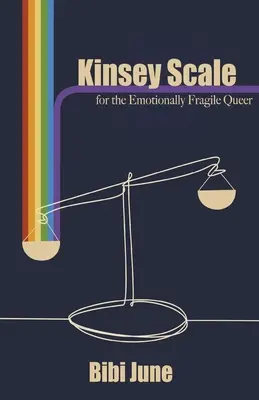 Kinsey-skála az érzelmileg törékeny Queer számára - Kinsey Scale for the Emotionally Fragile Queer