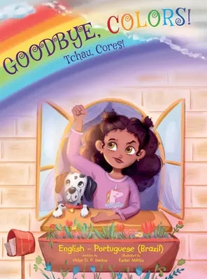 Viszlát, színek! / Tchau, Cores! - Portugál (Brazília) és angol nyelvű kiadás: Gyermek képeskönyv - Goodbye, Colors! / Tchau, Cores! - Portuguese (Brazil) and English Edition: Children's Picture Book