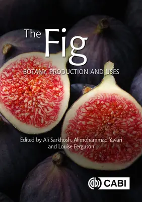 A füge: növénytan, termesztés és felhasználás - The Fig: Botany, Production and Uses