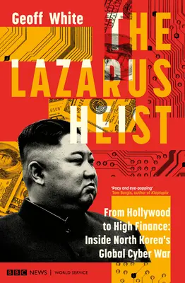 The Lazarus Heist: Hollywoodtól a nagy pénzügyekig: Észak-Korea globális kiberháborúja - The Lazarus Heist: From Hollywood to High Finance: Inside North Korea's Global Cyber War