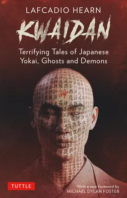 Lafcadio Hearn's Kwaidan: Félelmetes japán mesék a jókaikról, szellemekről és démonokról - Lafcadio Hearn's Kwaidan: Terrifying Japanese Tales of Yokai, Ghosts, and Demons