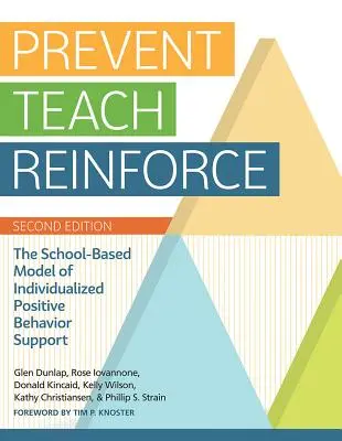 Prevent-Teach-Reinforce: Az egyénre szabott pozitív viselkedés-támogatás iskolai modellje - Prevent-Teach-Reinforce: The School-Based Model of Individualized Positive Behavior Support