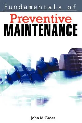 A megelőző karbantartás alapjai - Fundamentals of Preventive Maintenance