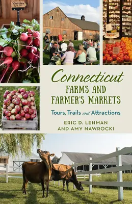 Connecticut Farms and Farmers Markets: Túrák, ösvények és látnivalók - Connecticut Farms and Farmers Markets: Tours, Trails and Attractions