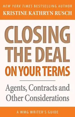 Az üzlet megkötése... a te feltételeid szerint: Ügynökök, szerződések és egyéb szempontok - Closing the Deal...on Your Terms: Agents, Contracts, and Other Considerations