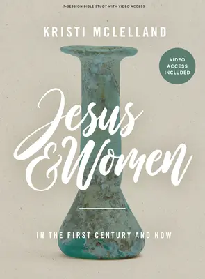 Jézus és a nők - Bibliatanulmányozó könyv videós hozzáféréssel - Jesus and Women - Bible Study Book with Video Access