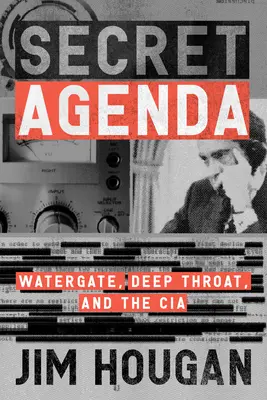 Tajná agenda: Watergate, Hluboké hrdlo a CIA - Secret Agenda: Watergate, Deep Throat, and the CIA