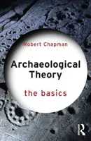 Archaeological Theory: Az alapok - Archaeological Theory: The Basics