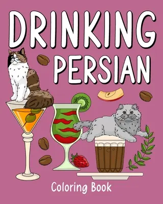 Ivó perzsa színezőkönyv: Coloring Books for Adult, Zoo Animal Painting Page with Coffee and Cocktail (Színezőkönyvek felnőtteknek, állatkerti állatok festőoldala kávéval és koktéllal) - Drinking Persian Coloring Book: Coloring Books for Adult, Zoo Animal Painting Page with Coffee and Cocktail