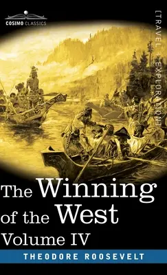 The Winning of the West, Vol. IV (ve čtyřech svazcích): Louisiana a severozápad, 1791-1807 - The Winning of the West, Vol. IV (in four volumes): Louisiana and the Northwest, 1791-1807