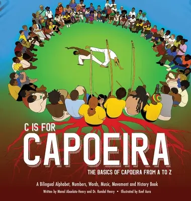 C mint Capoeira: A capoeira alapjai A-tól Z-ig - C is for Capoeira: The Basics of Capoeira from A to Z