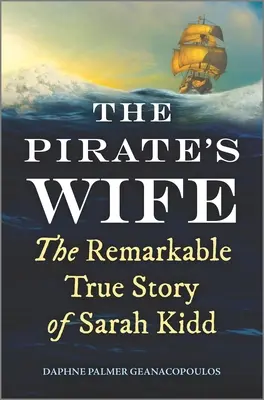 A kalóz felesége: Sarah Kidd figyelemre méltó igaz története - The Pirate's Wife: The Remarkable True Story of Sarah Kidd