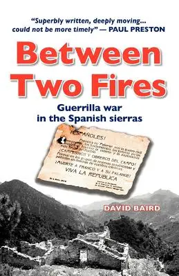 Két tűz között - gerillaháború a spanyol Sierra-ban - Between Two Fires-Guerrilla war in the Spanish sierras