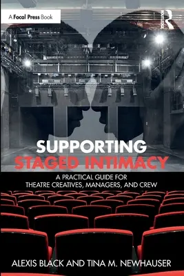 A színpadi intimitás támogatása: Gyakorlati útmutató színházi alkotóknak, menedzsereknek és személyzetnek - Supporting Staged Intimacy: A Practical Guide for Theatre Creatives, Managers, and Crew