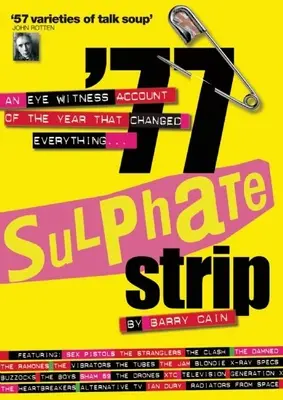 '77 Sulphate Strip: Egy szemtanú beszámolója az évről, amely mindent megváltoztatott - '77 Sulphate Strip: An Eyewitness Account of the Year That Changed Everything