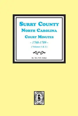 Surry megye, Észak-Karolina, bírósági jegyzőkönyvek, 1768-1789, kötetek. 1-2. - Surry County, North Carolina, Court Minutes, 1768-1789, Vols. 1-2.