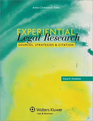 Tapasztalati jogi kutatás: Források, stratégiák és idézés - Experiential Legal Research: Sources, Strategies, and Citation