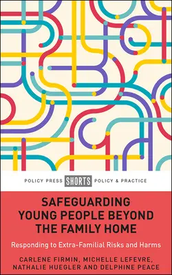 Safeguarding Young People Beyond the Family Home: A családon kívüli kockázatokra és ártalmakra való reagálás - Safeguarding Young People Beyond the Family Home: Responding to Extra-Familial Risks and Harms