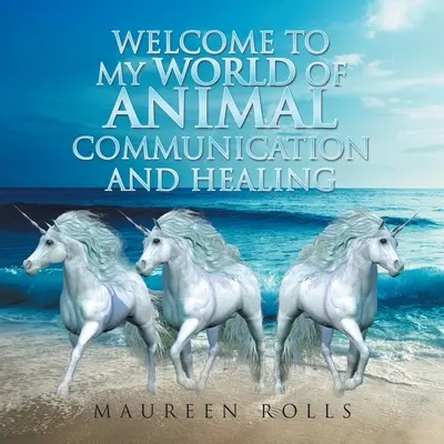 Üdvözöljük az Állati kommunikáció és gyógyítás világomban - Welcome to My World of Animal Communication and Healing