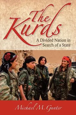 A kurdok: Egy megosztott nemzet államot keres - The Kurds: A Divided Nation in Search of a State