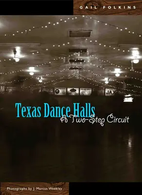 Texasi tánctermek: A Two-Step Circuit - Texas Dance Halls: A Two-Step Circuit