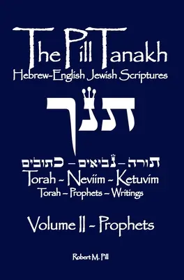 A Pille Tanakh: Héber-angol zsidó szentírás, II. kötet - A próféták - The Pill Tanakh: Hebrew-English Jewish Scriptures, Volume II - The Prophets