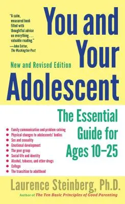 Te és a kamaszod: Az alapvető útmutató 10-25 éves korosztály számára - You and Your Adolescent: The Essential Guide for Ages 10-25