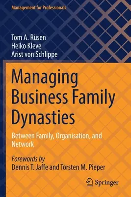 Managing Business Family Dynasties: Család, szervezet és hálózat között - Managing Business Family Dynasties: Between Family, Organisation, and Network