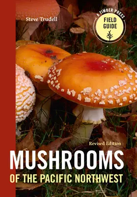 A csendes-óceáni északnyugat gombái, átdolgozott kiadás - Mushrooms of the Pacific Northwest, Revised Edition