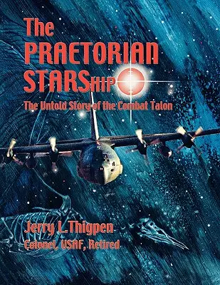 A Praetorian STARShip: The Untold Story of the Combat Talon - The Praetorian STARShip: The Untold Story of the Combat Talon