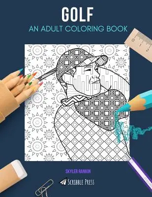 Golf: Felnőtt színezőkönyv: Golf színezőkönyv felnőtteknek - Golf: AN ADULT COLORING BOOK: A Golf Coloring Book For Adults