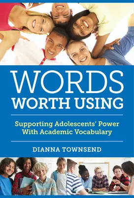 Words Worth Using: A serdülők erejének támogatása az akadémiai szókinccsel - Words Worth Using: Supporting Adolescents' Power with Academic Vocabulary