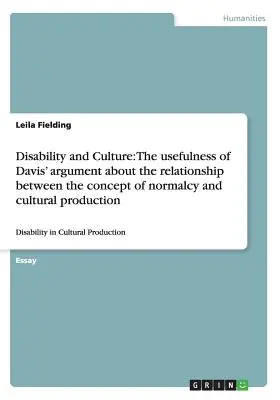 Fogyatékosság és kultúra: Davis érvelésének hasznossága a normalitás fogalma és a kulturális termelés kapcsolatáról: Disa - Disability and Culture: The usefulness of Davis' argument about the relationship between the concept of normalcy and cultural production: Disa