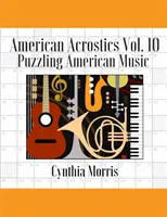 Amerikai akrosztichonok 10. kötet: Rejtélyes amerikai zenék - American Acrostics Volume 10: Puzzling American Music