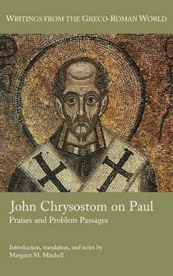 János Krizosztomosz Pálról: Dicséretek és problémás szakaszok - John Chrysostom on Paul: Praises and Problem Passages