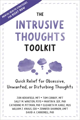 The Intrusive Thoughts Toolkit: Quick Relief for Obsessive, Unwanted, or Disturbing Thoughts (Gyors megkönnyebbülés a kényszeres, nem kívánt vagy zavaró gondolatokra) - The Intrusive Thoughts Toolkit: Quick Relief for Obsessive, Unwanted, or Disturbing Thoughts