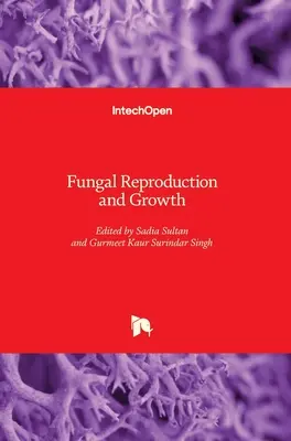 Gombák szaporodása és növekedése - Fungal Reproduction and Growth