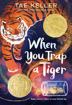 Amikor csapdába ejtesz egy tigrist: (A 2021-es Newbery-érem nyertese) - When You Trap a Tiger: (Winner of the 2021 Newbery Medal)