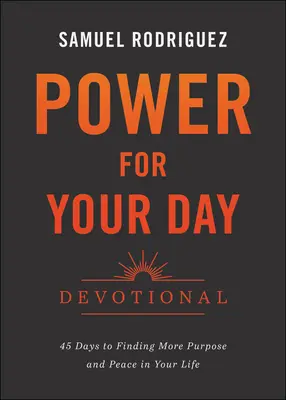 Power for Your Day Devotional: 45 nap, hogy több célt és békét találj életedben - Power for Your Day Devotional: 45 Days to Finding More Purpose and Peace in Your Life