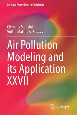 A légszennyezés modellezése és alkalmazása XXVII. - Air Pollution Modeling and Its Application XXVII