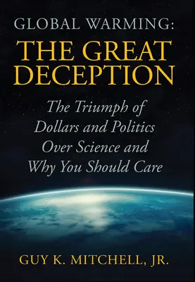 Globális felmelegedés: A nagy megtévesztés - Global Warming: The Great Deception