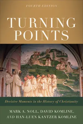 Fordulópontok: Döntő pillanatok a kereszténység történetében - Turning Points: Decisive Moments in the History of Christianity