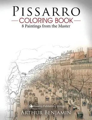 Pissarro színezőkönyv: 8 festmény a mestertől - Pissarro Coloring Book: 8 Paintings from the Master