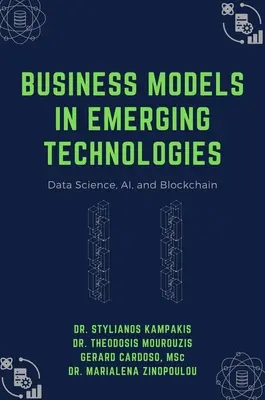 Üzleti modellek a feltörekvő technológiákban: Adattudomány, mesterséges intelligencia és blokklánc - Business Models in Emerging Technologies: Data Science, AI, and Blockchain