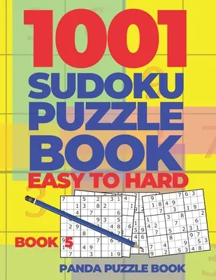 1001 Sudoku Puzzle Könyvek Easy To Hard - 5. könyv: Agyjátékok felnőtteknek - Logikai játékok felnőtteknek - Puzzle Book Collections - 1001 Sudoku Puzzle Books Easy To Hard - Book 5: Brain Games for Adults - Logic Games For Adults - Puzzle Book Collections