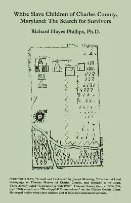 Fehér rabszolgagyerekek Charles megyében, Marylandben: A túlélők keresése - White Slave Children of Charles County, Maryland: The Search for Survivors