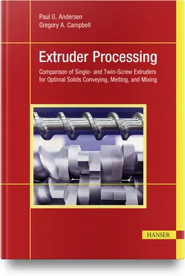 Extruder feldolgozás: Egy- és kétcsigás extruder összehasonlítása az optimális szilárdanyag-szállítás, olvasztás és keverés érdekében - Extruder Processing: Comparison of Single- And Twin-Screw Extruders for Optimal Solids Conveying, Melting, and Mixing