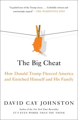 A nagy csaló: Hogyan fosztotta ki Amerikát és gazdagította meg magát és családját Donald Trump? - The Big Cheat: How Donald Trump Fleeced America and Enriched Himself and His Family