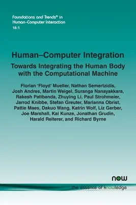 Ember-számítógép integráció: Az emberi test és a számítógépes gép integrálása felé - Human-Computer Integration: Towards Integrating the Human Body with the Computational Machine